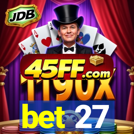 bet 27